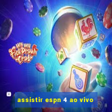 assistir espn 4 ao vivo